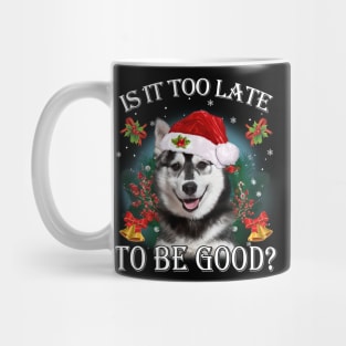 Santa Husky Christmas Is It Too Late To Be Good Mug